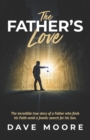 Image for The Father&#39;s Love : Amid a Frantic Search for His Son, a Father finds His faith