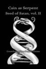 Image for Cain as Serpent Seed of Satan, vol. II
