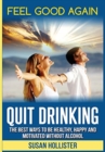 Image for Quit Drinking : The Best Ways To Be Healthy, Happy and Motivated Without Alcohol