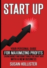 Image for Startup : Your Personal Guide For Maximizing Profits, Saving Money and Doing Things The Right Way With A New Business
