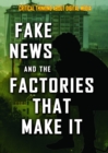Image for Fake News and the Factories That Make It
