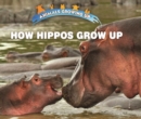 Image for How Hippos Grow Up
