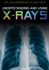 Image for Understanding and Using X-Rays