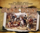 Image for The Truth About Colonial History
