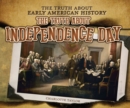 Image for The Truth About Independence Day