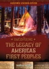Image for Uncovering the Legacy of America&#39;s First Peoples