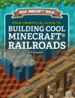 Image for Your Unofficial Guide to Building Cool Minecraft Railroads
