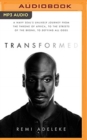 Image for Transformed  : a Navy SEAL&#39;s unlikely journey from the throne of Africa, to the streets of the Bronx, to defying all odds