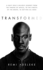 Image for Transformed  : a Navy SEAL&#39;s unlikely journey from the throne of Africa, to the streets of the Bronx, to defying all odds