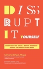 Image for Disrupt-It-Yourself : Eight Ways to Hack a Better Business--Before the Competition Does