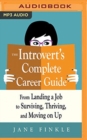 Image for The introvert&#39;s complete career guide  : from landing a job, to surviving, thriving, and moving on up