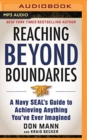 Image for Reaching beyond boundaries  : a Navy SEAL&#39;s guide to achieving everything you&#39;ve ever imagined