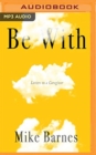 Image for Be with  : letters to a caregiver