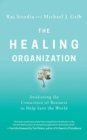 Image for The Healing Organization : Awakening the Conscience of Business to Help Save the World