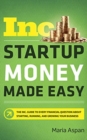 Image for Startup Money Made Easy : The Inc. Guide to Every Financial Question About Starting, Running, and Growing Your Business