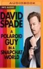 Image for POLAROID GUY IN A SNAPCHAT WORLD A