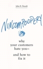 Image for Nincompoopery : Why Your Customers Hate You--and How to Fix It
