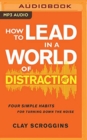 Image for HOW TO LEAD IN A WORLD OF DISTRACTION