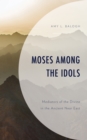 Image for Moses among the Idols