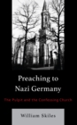 Image for Preaching to Nazi Germany  : the pulpit and the confessing church