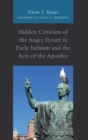 Image for Hidden criticism of the angry tyrant in early Judaism and the acts of the apostles
