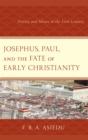 Image for Josephus, Paul, and the fate of early Christianity: history and silence in the first century