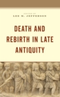 Image for Death and Rebirth in Late Antiquity
