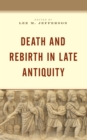 Image for Death and rebirth in late antiquity