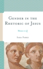 Image for Gender in the Rhetoric of Jesus: Women in Q