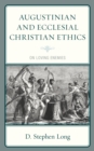 Image for Augustinian and Ecclesial Christian Ethics: On Loving Enemies