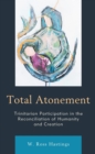 Image for Total Atonement: Trinitarian Participation in the Reconciliation of Humanity and Creation