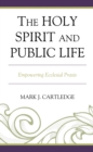 Image for The Holy Spirit and Public Life: Empowering Ecclesial Praxis