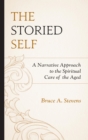Image for The storied self: a narrative approach to the spiritual care of the aged