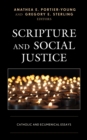 Image for Scripture and social justice  : Catholic and Ecumenical essays