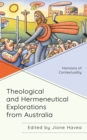 Image for Theological and hermeneutical explorations from Australia  : horizons of contextuality