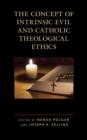Image for The Concept of Intrinsic Evil and Catholic Theological Ethics
