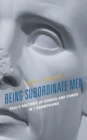 Image for Being Subordinate Men