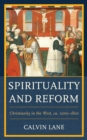 Image for Spirituality and reform: Christianity in the West, ca. 1000-1800
