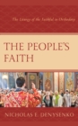 Image for The people&#39;s faith  : the liturgy of the faithful in orthodoxy