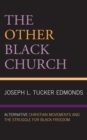 Image for The other Black church  : alternative Christian movements and the struggle for Black freedom