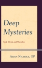 Image for Deep Mysteries : God, Christ and Ourselves