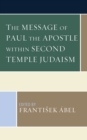 Image for The message of Paul the Apostle within Second Temple Judaism