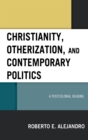 Image for Christianity, Otherization, and Contemporary Politics