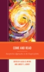 Image for Come and Read : Interpretive Approaches to the Gospel of John