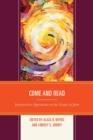 Image for Come and read  : interpretive approaches to the Gospel of John
