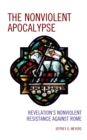 Image for The nonviolent Apocalypse  : Revelation&#39;s nonviolent resistance against Rome