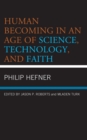 Image for Human becoming in an age of science, technology, and faith