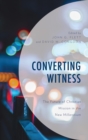Image for Converting witness: the future of Christian mission in the new millennium