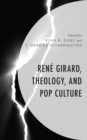 Image for Rene Girard, Theology, and Pop Culture