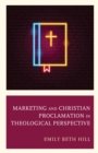 Image for Marketing and Christian proclamation in theological perspective